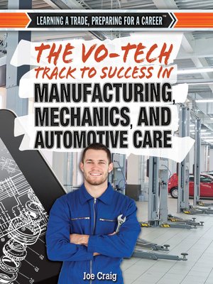 cover image of The Vo-Tech Track to Success in Manufacturing, Mechanics, and Automotive Care
